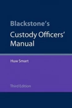 Image of Blackstones Custody Officers Manual by Huw Smart Paperback