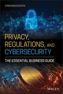 Image of privacy regulations and cybersecurity the essential business guide