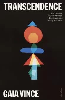 Image of Transcendence : How Humans Evolved through Fire, Language, Beauty, and Time