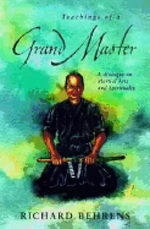 Image of teachings of a grand master a dialogue on martial arts and spirituality