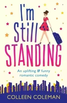 Image of I'm Still Standing : A Feel Good, Laugh Out Loud Romantic Comedy