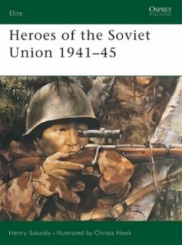 Image of Heroes of the Soviet Union 1941-45 by Henry Sakaida Book