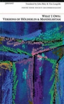 Image of What I Own by Friedrich Hlderlin and Osip Mandelshtam and John Riley and Tim Longville Paperback