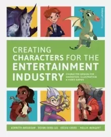 Image of Creating Characters for the Entertainment Industry : Develop Spectacular Designs from Basic Concepts