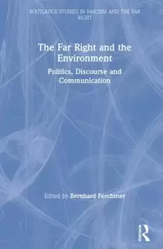 Image of The Far Right and the Environment Politics Discourse and Communication