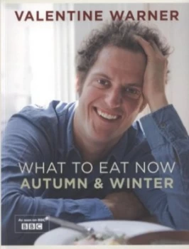 Image of What to Eat Now. Autumn and Winter by Valentine Warner Book