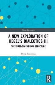 Image of A New Exploration of Hegel's Dialectics III The Three-Dimensional Structure