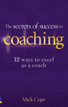 Image of The Secrets of Success in Coaching by Mick Cope Paperback