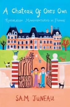 Image of A Chateau of Ones Own by Sam Juneau Paperback
