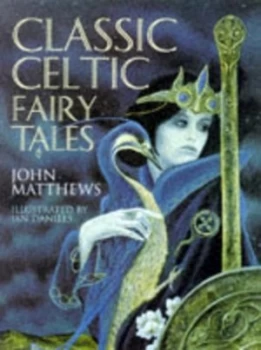 Image of Classic Celtic Fairy Tales by John Matthews and Ian Daniels Paperback