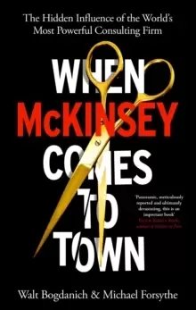 Image of When McKinsey Comes to Town : The Hidden Influence of the World's Most Powerful Consulting Firm