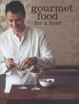 Image of Gourmet Food for a Fiver by Jason Atherton and Judy Joo and Yuki Sugiura Paperback