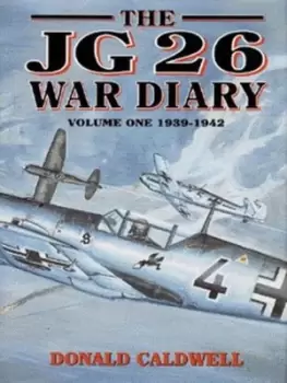 Image of The JG 26 war diary by Donald L Caldwell