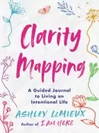 Image of Clarity Mapping : A Guided Journal to Living an Intentional Life