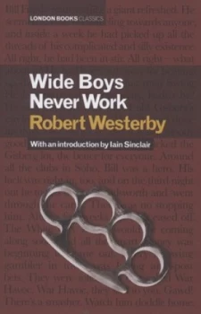 Image of Wide Boys Never Work by Robert Westerby Hardback
