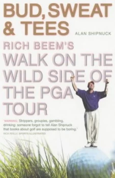 Image of Bud Sweat and Tees by Alan Shipnuck Paperback