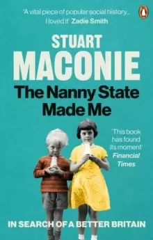Image of The Nanny State Made Me : A Story of Britain and How to Save it