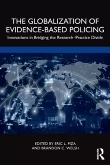 Image of The Globalization of Evidence-Based Policing : Innovations in Bridging the Research-Practice Divide