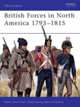 Image of British Forces in North America 1793-1815 by Rene Chartrand Paperback