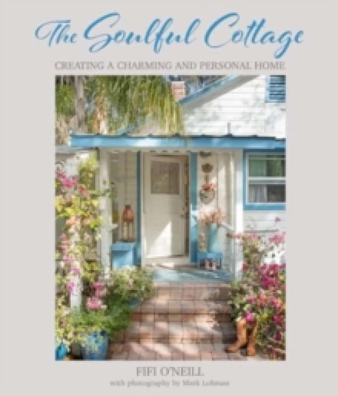 Image of The Soulful Cottage : Creating a Charming and Personal Home Hardback