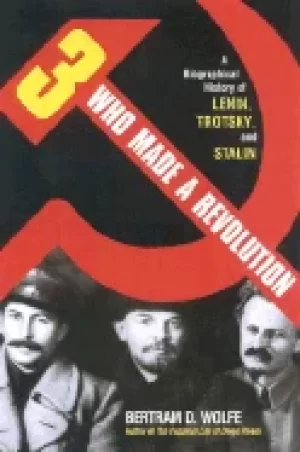 Image of three who made a revolution a biographical history of lenin trotsky and st