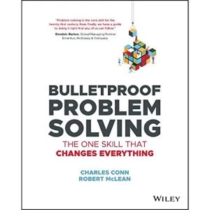 Image of Bulletproof Problem Solving The One Skill That Changes Everything Paperback / softback 2019