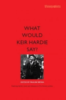 Image of What Would Keir Hardie Say by Pauline Bryan Paperback