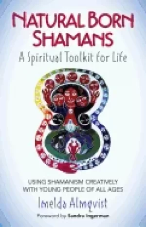 Image of natural born shamans a spiritual toolkit for life using shamanism creativ