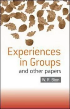 Image of Experiences in Groups by W.R. Bion Paperback