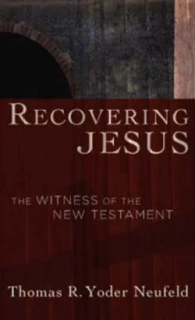 Image of Recovering Jesus by Thomas R Yoder Neufeld Paperback