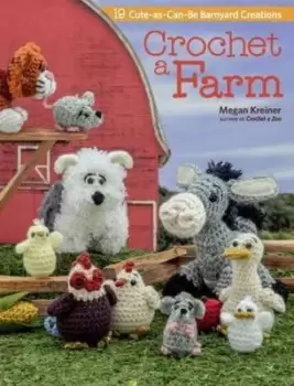 Image of Crochet a farm by Megan Kreiner