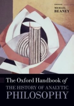 Image of The Oxford Handbook of the History of Analytic Philosophy by Michael Beaney Book