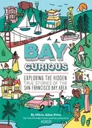 Image of bay curious exploring the hidden true stories of the san francisco bay area