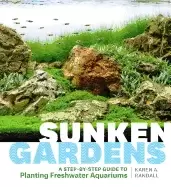 Image of sunken gardens a step by step guide to planting freshwater aquariums