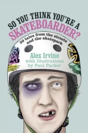 Image of So you think youre a skateboarder? by Alex Irvine