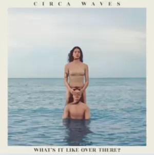 Image of Whats It Like Over There? by Circa Waves CD Album