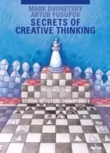 Image of Secrets of Creative Thinking : School of Future Chess Champions -- Volume 5