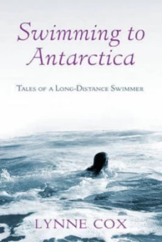 Image of Swimming to Antarctica by Lynne Cox Hardback