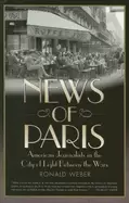 Image of news of paris american journalists in the city of light between the wars