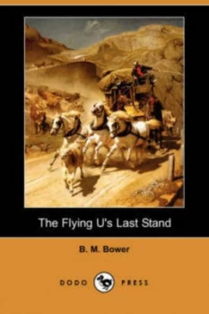 Image of Flying Us Last Stand dodo Press by B M Bower Paperback