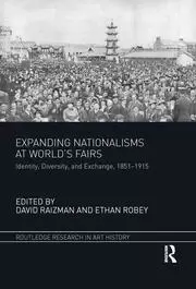 Image of Expanding Nationalisms at World's Fairs Identity Diversity and Exchange 1851-1915