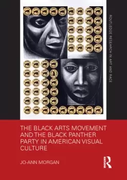 Image of The Black Arts Movement and the Black Panther Party in American Visual Culture