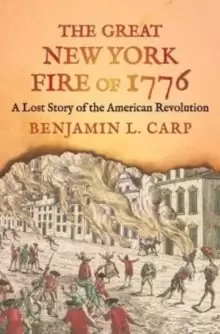 Image of The Great New York Fire of 1776 : A Lost Story of the American Revolution