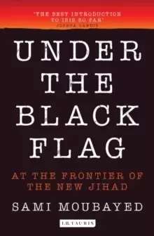 Image of Under the Black Flag : An Exclusive Insight into the Inner Workings of ISIS