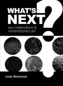 Image of What's Next? Eco Materialism and Contemporary Art