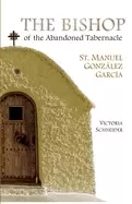 Image of bishop of the abandoned tabernacle saint manuel gonzalez garcia