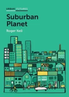 Image of Suburban Planet : Making the World Urban from the Outside In