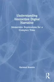 Image of Understanding Interactive Digital Narrative Immersive Expressions for a Complex Time
