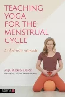 Image of Teaching Yoga for the Menstrual Cycle : An Ayurvedic Approach