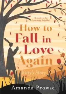 Image of How to Fall in Love Again: Kitty's Story
